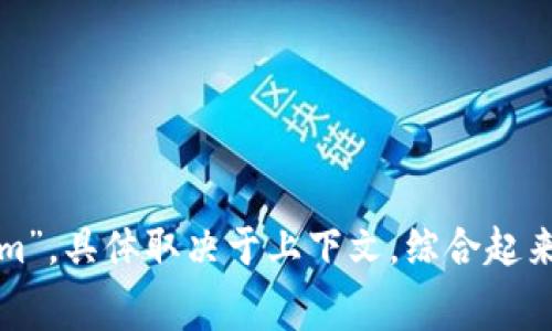 “区块链金融”在英语中通常翻译为 